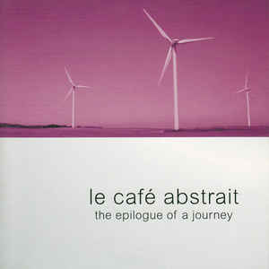 LE CAFE ABSTRAIT the epilogue of a journey 2007.jpeg